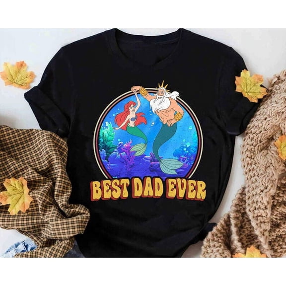 Little Mermaid Best Dad Ever Ariel & King Triton Father's Day Tshirt Men Women
