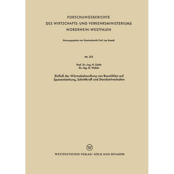 Forschungsberichte Des Wirtschafts- Und Einfluà Der Wärmebehandlung Von Baustählen Auf Spanentstehung, Schnittkraft Und Standzeitverhalten, Book 215, (Paperback)