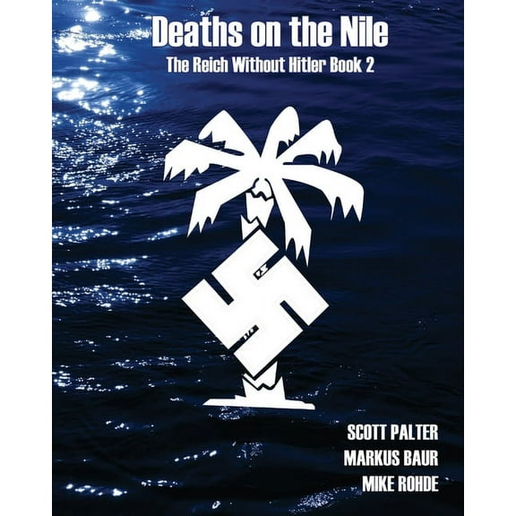 The Reich Without Hitler Deaths on the Nile: The Reich Without Hitler Book 2, Book 2, (Paperback)