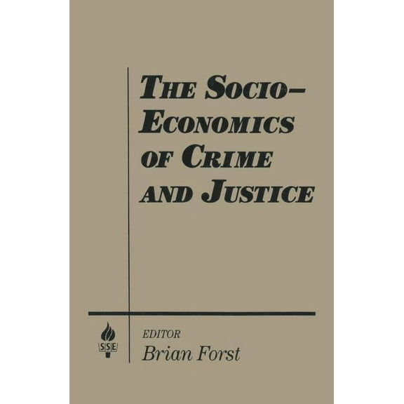 Studies in Socio-Economics The Socio-economics of Crime and Justice, (Hardcover)