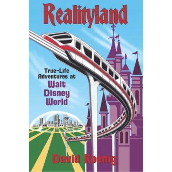 Pre-Owned Realityland: True-Life Adventures at Walt Disney World (Hardcover) 0964060523 9780964060524