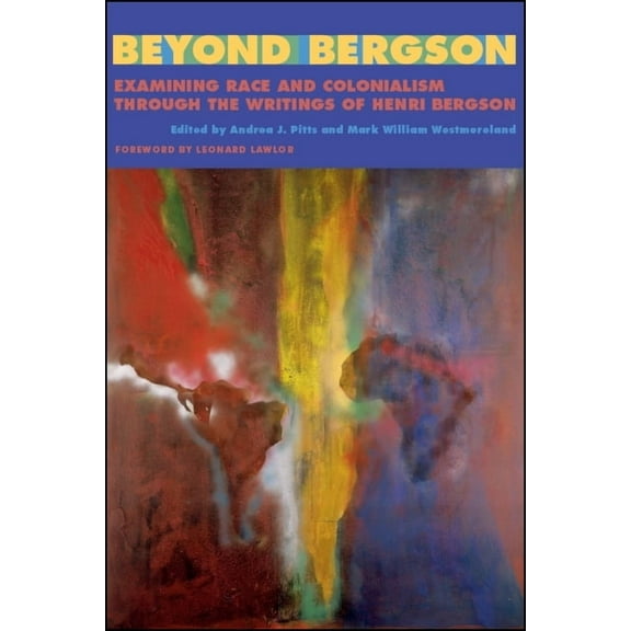 Suny Series, Philosophy and Race Beyond Bergson: Examining Race and Colonialism Through the Writings of Henri Bergson, (Hardcover)