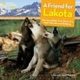 thumbnail image 2 of Friend for Lakota : The Incredible True Story of a Wolf Who Braved Bullying, 2 of 2