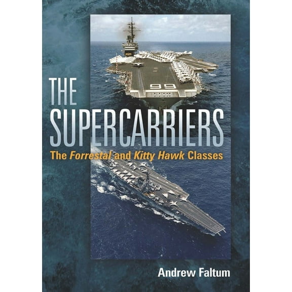 The Supercarriers: The Forrestal and Kitty Hawk Class, (Hardcover)