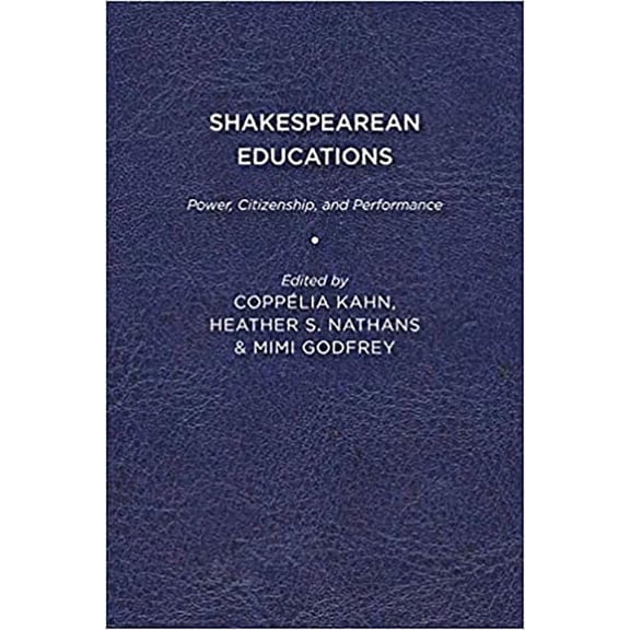 Shakespearean Educations: Power, Citizenship, and Performance, (Paperback)
