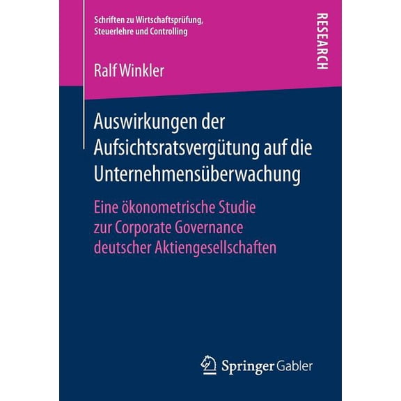 Schriften Zu Wirtschaftsprüfung, Steuerl Auswirkungen Der Aufsichtsratsvergütung Auf Die Unternehmensüberwachung: Eine Ãkonometrische Studie Zur Corporate Govern, (Paperback)