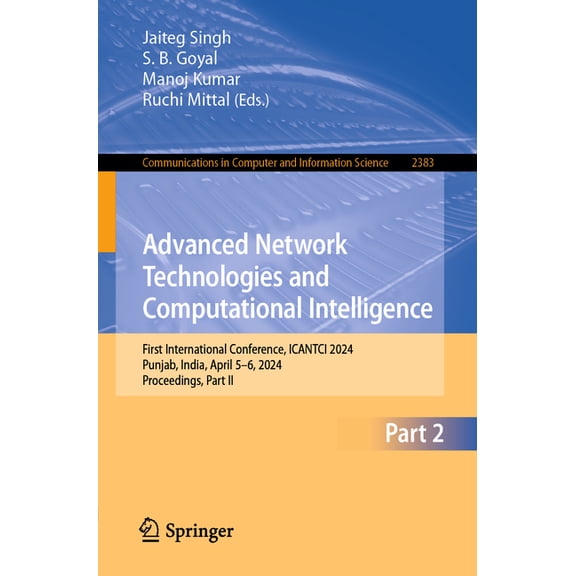Communications in Computer and Informati Advanced Network Technologies and Computational Intelligence: First International Conference, Icantci 2024, Punjab, Indi, Book 2383, (Paperback)