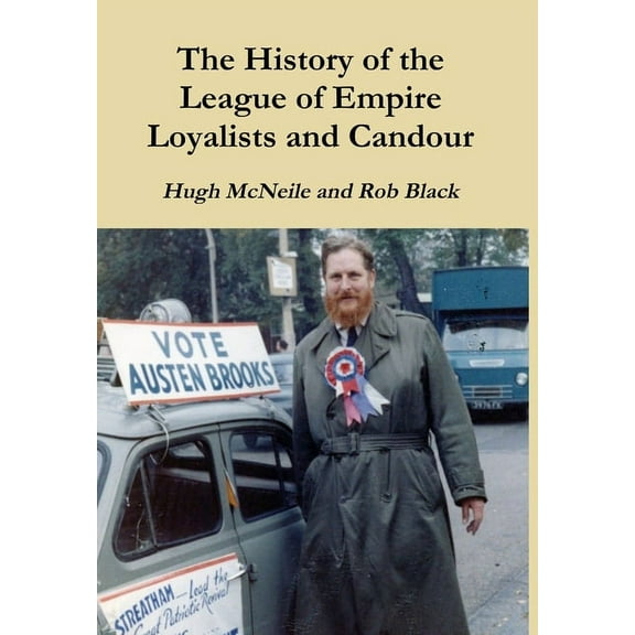 The History of the League of Empire Loyalists and Candour, (Hardcover)