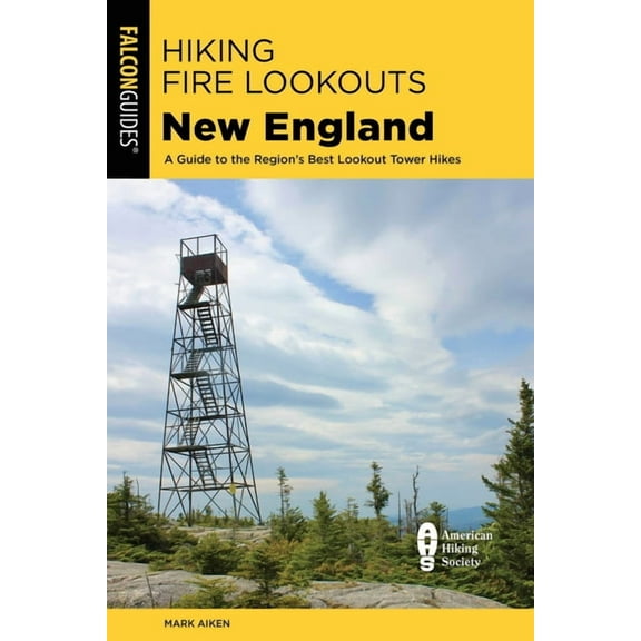 Regional Hiking Hiking Fire Lookouts New England, (Paperback)