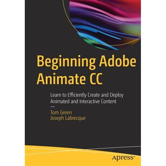 Pre-Owned Beginning Adobe Animate CC: Learn to Efficiently Create and Deploy Animated and Interactive Content (Paperback)