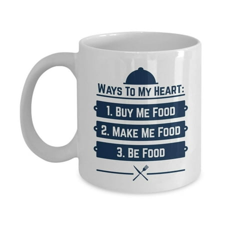 Ways To My Heart 1. Buy Me Food 2. Make Me Food 3. Be Food Coffee & Tea Gift Mug, Funny Kitchen Décor & Accessories For Foodie, Cook, Food Lover Men & (Best Way To Make Marijuana Tea)