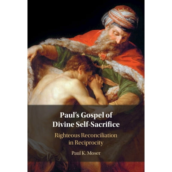 Paul's Gospel of Divine Self-Sacrifice, (Hardcover)