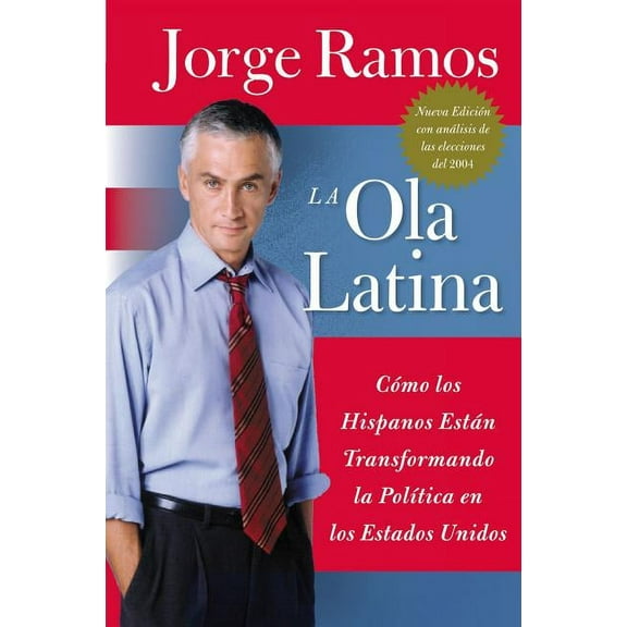 Las Ola Latina, La: Como Los Hispanos Estan Transformando La Politica En Los Estados Unidos, (Paperback)