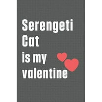 Serengeti Cat is my valentine: For Serengeti Cat Fans (Paperback)