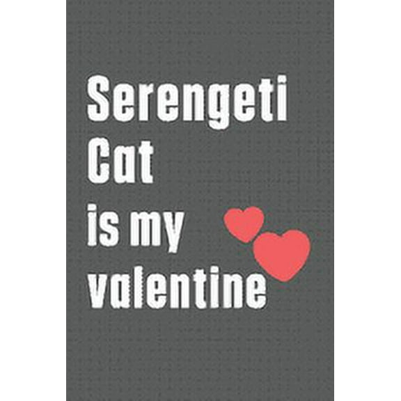 Serengeti Cat is my valentine: For Serengeti Cat Fans, (Paperback)