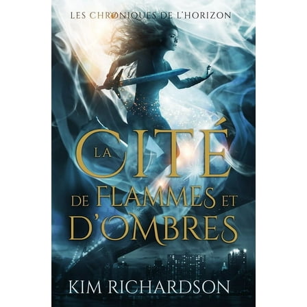 Les Chroniques De L'Horizon: La Cité De Flammes Et D'Ombres (Series #3) (Paperback)