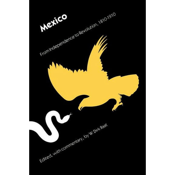 Mexico: From Independence to Revolution, 1810-1910, (Paperback)