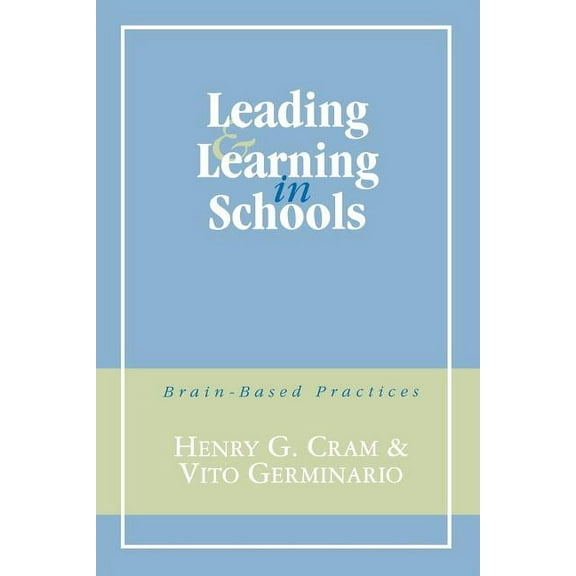 Leading and Learning in Schools: Brain-Based Practices, (Paperback)