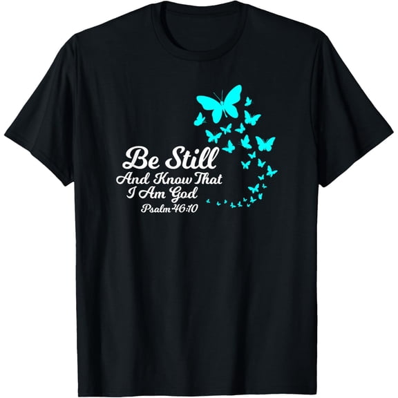 Be Still And Know That I Am GOD Empowering Christian Gift T-ShirtMen and women can wear, black T-shirts, gifts. Age: M,L,XL 2XL, 3XL, 137XL