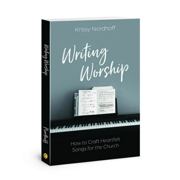 Writing Worship: How to Craft Heartfelt Songs for the Church, (Paperback)