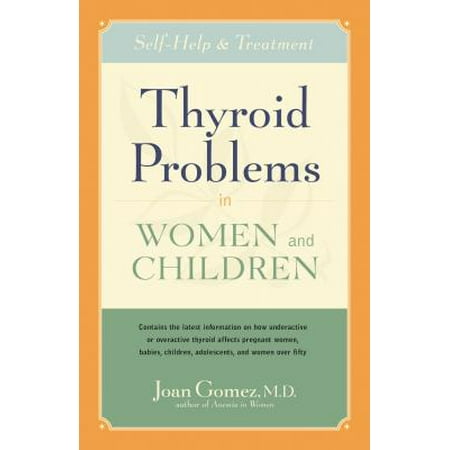 Thyroid Problems in Women and Children : Self-Help and (Best Treatment For Thyroid Problems)