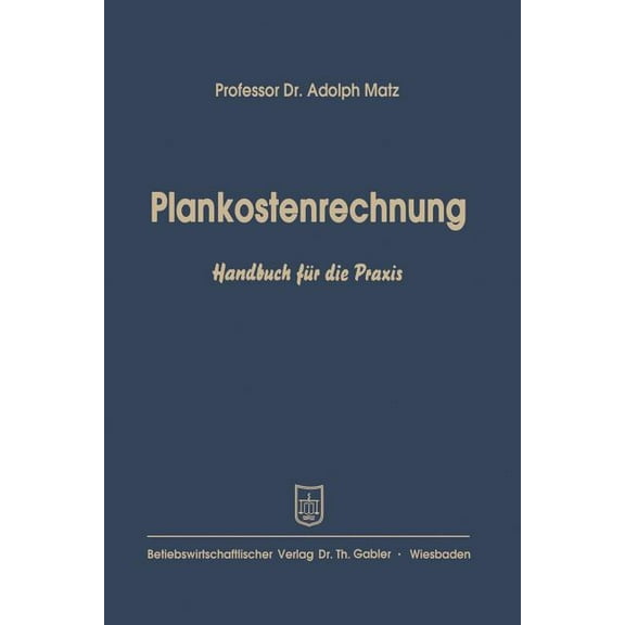 Plankostenrechnung: Handbuch Für Die PRAXIS, (Paperback)
