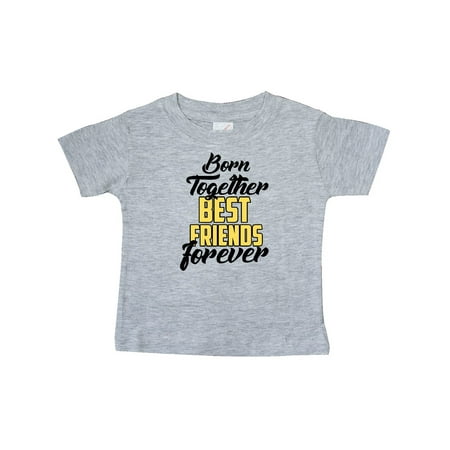 Born Together Best Friends Forever Baby T-Shirt (Best Wishes For New Baby Girl Born)