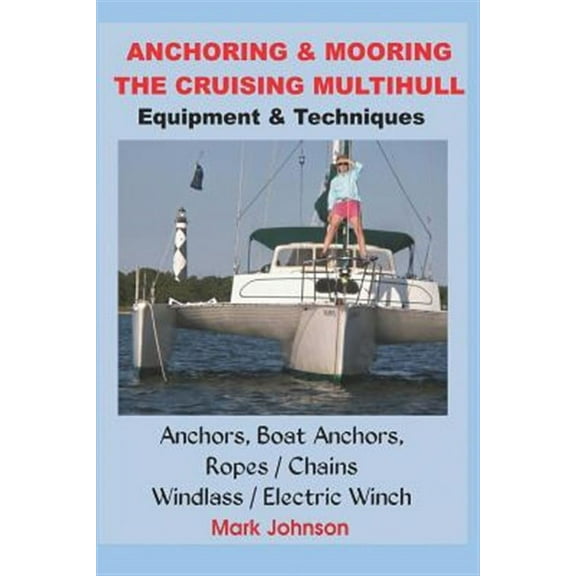 Anchoring & Mooring the Cruising Multihull (Paperback) by Mark Johnson