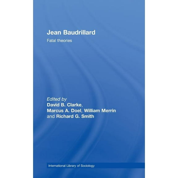 International Library of Sociology Jean Baudrillard: Fatal Theories, (Hardcover)
