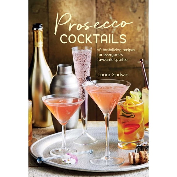 Pre-Owned Prosecco Cocktails: 40 Tantalizing Recipes for Everyone's Favourite Sparkler (Hardcover) 1849758956 9781849758956