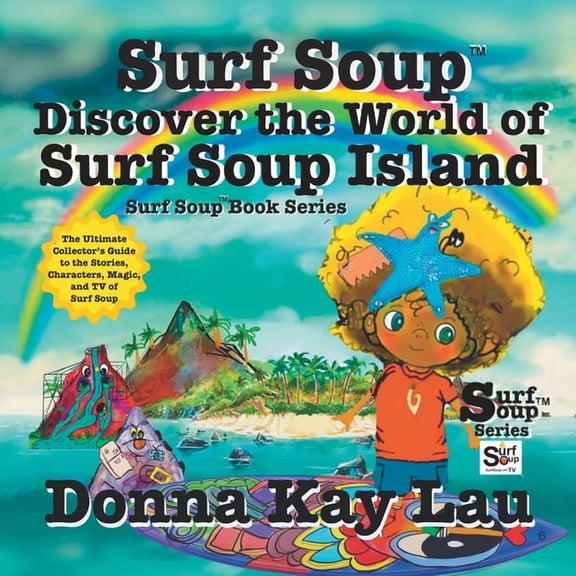 Surf Soup Surf Soup Discover the World of Surf Soup Island: The Ultimate Collector's Guide to the Stories, Characters, Magic,, (Paperback)