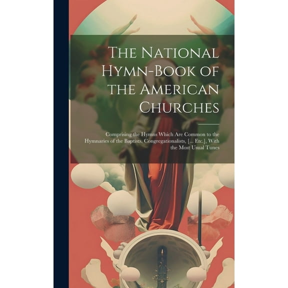 The National Hymn-Book of the American Churches (Hardcover)
