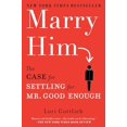 thumbnail image 1 of Pre-Owned Marry Him: The Case for Settling for Mr. Good Enough (Paperback) 045123216X 9780451232168, 1 of 1