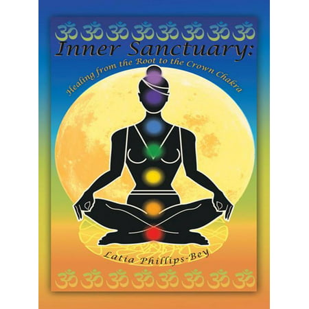 Inner Sanctuary: Healing from the Root to the Crown Chakra -