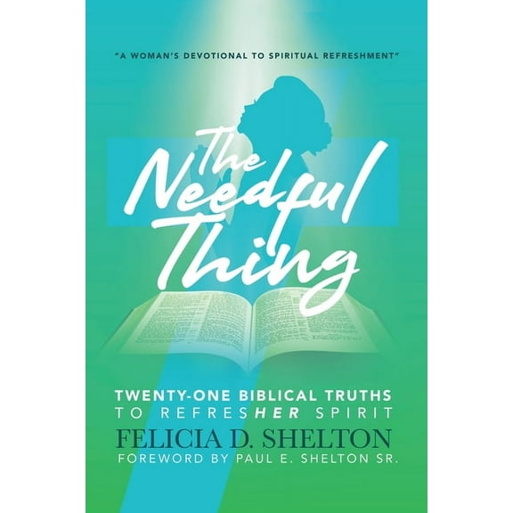 The Needful Thing: Twenty-One Biblical Truths to RefresHer Spirit, (Paperback)
