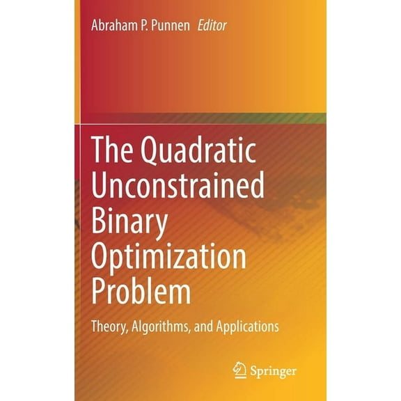 The Quadratic Unconstrained Binary Optimization Problem: Theory, Algorithms, and Applications, (Hardcover)