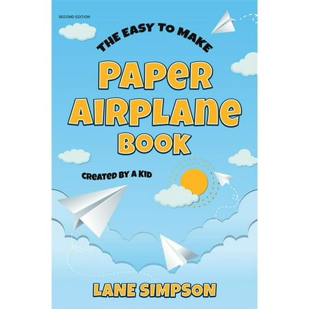 The Easy to Make Paper Airplane Book - eBook (Make The Best Paper Airplane)