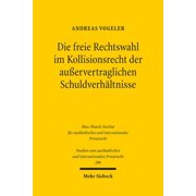 Die Freie Rechtswahl Im Kollisionsrecht Der Ausservertraglichen Schuldverhaltnisse (Paperback)