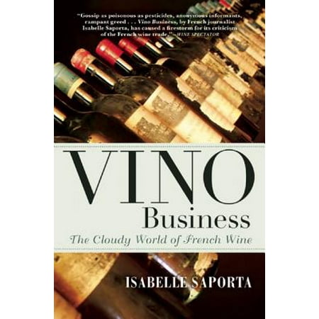 Vino Business : The Cloudy World of French Wine (Best French Wines In The World)