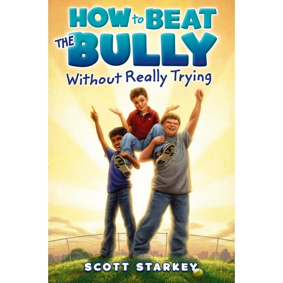 How to Beat the Bully: How to Beat the Bully Without Really Trying (Paperback)