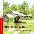 thumbnail image 1 of Goin' Home Blue (Johnny Kitchen Presents Victims Of Chance) (Digitally Remastered), 1 of 2