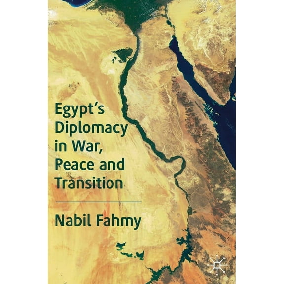 Egypt's Diplomacy in War, Peace and Transition, (Hardcover)