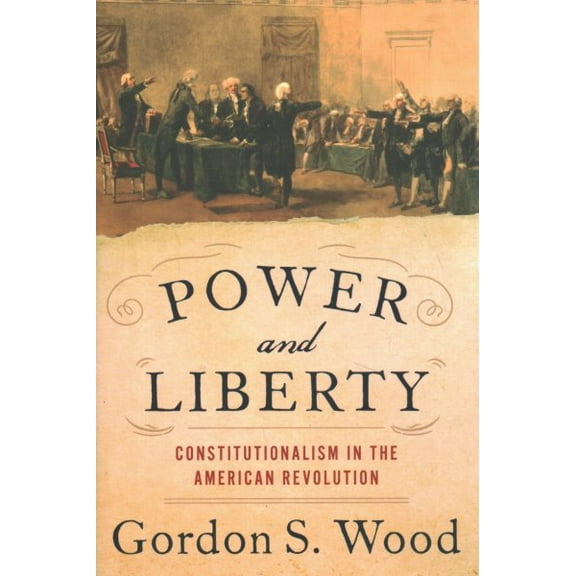 Pre-Owned Power and Liberty: Constitutionalism in the American Revolution (Hardcover) 0197546919 9780197546918