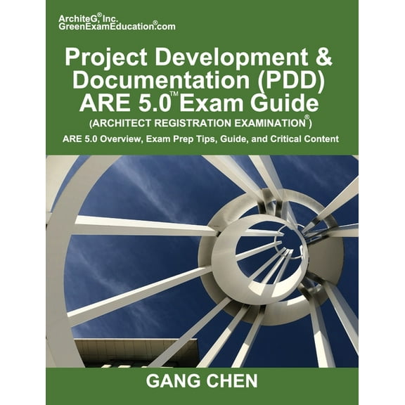 Project Development & Documentation (PDD) ARE 5.0 Exam Guide (Architect Registration Examination): ARE 5.0 Overview, Exa, (Paperback)