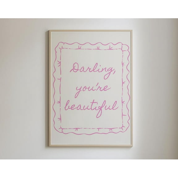Darling You'Re Beautiful Print, Uplifting Quote Art, Pink Girly Wall Art, Affirmation Quote Print, Daily Reminder Poster, Wall Art, Modern Wall Decor, 8x12 UNFRAMED