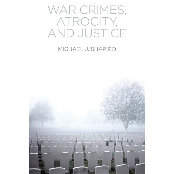 War Crimes, Atrocity and Justice (Hardcover)
