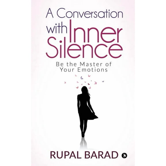 A Conversation with Inner Silence: Be the Master of Your Emotions, (Paperback)