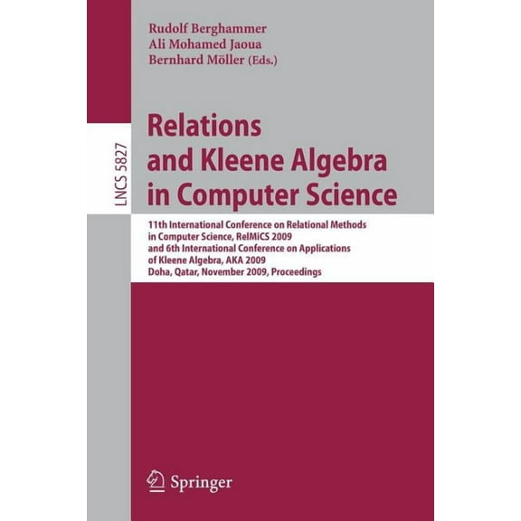 Relations and Kleene Algebra in Computer Science: 11th International Conference on Relational Methods in Computer Scienc, (Paperback)