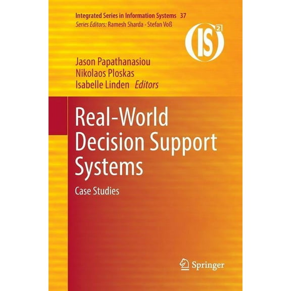 Integrated Information Systems Real-World Decision Support Systems: Case Studies, Book 37, (Paperback)