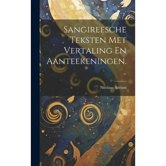 Sangireesche Teksten Met Vertaling En Aanteekeningen... (Hardcover)